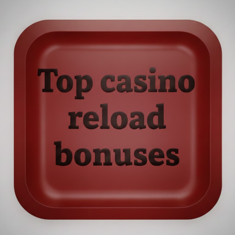 Top casino reload bonuses best weekly deals and low wr picks